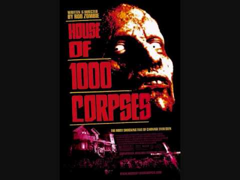 Youtube: Rob Zombie-House of a 1000 Corpses Song