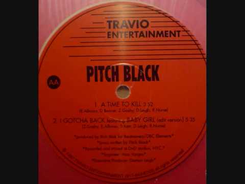 Youtube: Pitch Black - I Gotcha Back