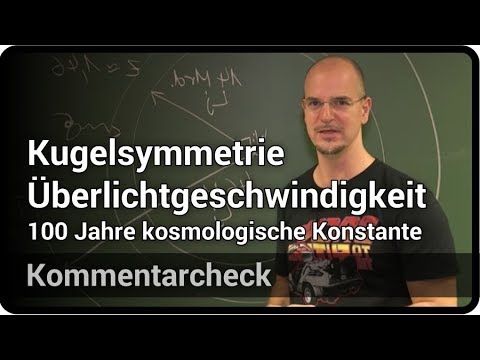 Youtube: Überlichtgeschwindigkeit • Kugelsymmetrie • Kommentarcheck Kosmologische Konstante | Andreas Müller