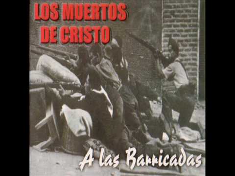 Youtube: Los Muertos de Cristo - A las Barricadas