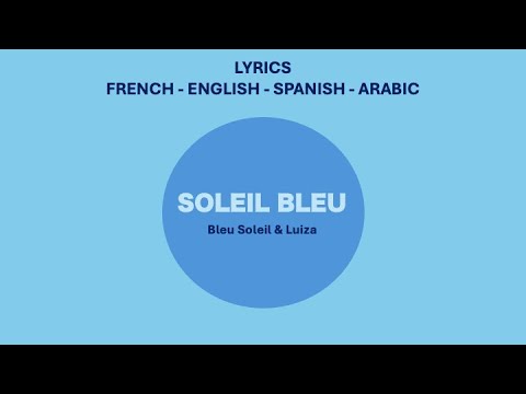 Youtube: SOLEIL BLEU - Bleu Soleil & Luiza (French, English, Spanish & Arabic Lyrics)