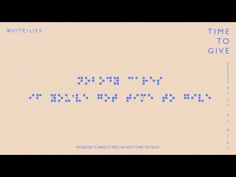 Youtube: White Lies - Time To Give (Official Audio)