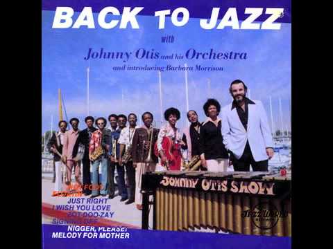 Youtube: JOHNNY OTIS & HIS ORCHESTRA "Nigger, Please!"