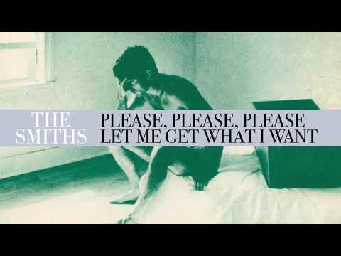 Youtube: The Smiths - Please, Please, Please, Let Me Get What I Want (Official Audio)