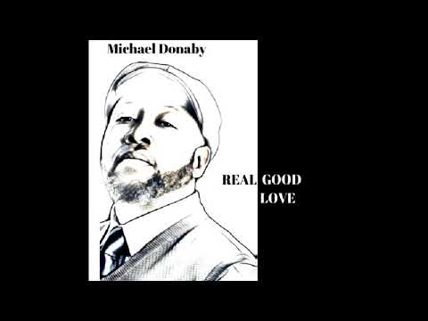 Youtube: (   Real Good Love  )    Michael Donaby