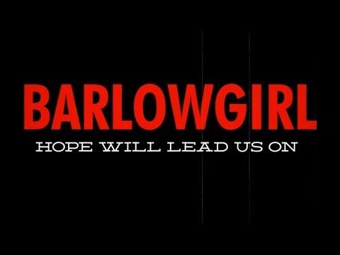 Youtube: BarlowGirl - Hope Will Lead Us On (Official Lyric Video)