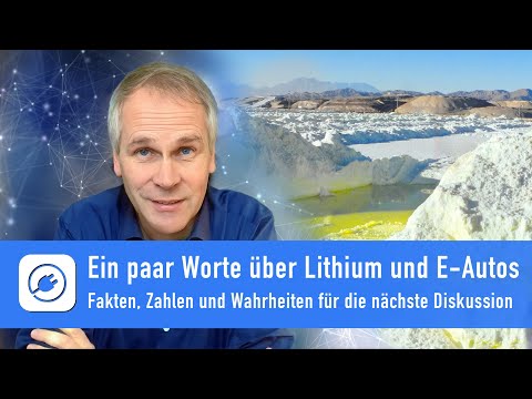 Youtube: Ein paar Worte über Lithium und Elektroautos - Zahlen und Fakten für die Diskussion
