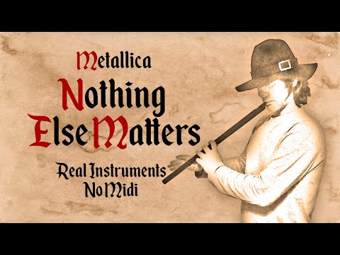 Youtube: Metallica - Nothing Else Matters - Medieval Style - Bardcore