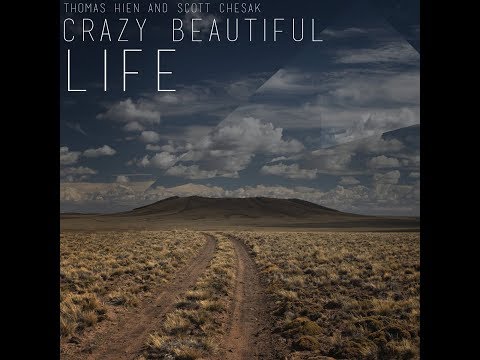 Youtube: Thomas Hien & Scott Chesak - Crazy Beautiful Life