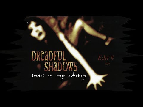 Youtube: Dreadful Shadows= Twist In My Sobriety (Edit)#
