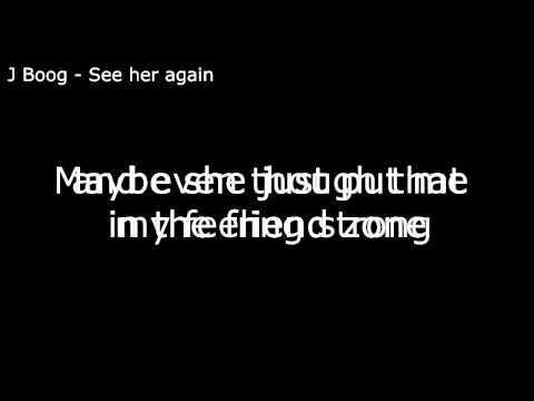 Youtube: J Boog - See Her Again w/Lyrics