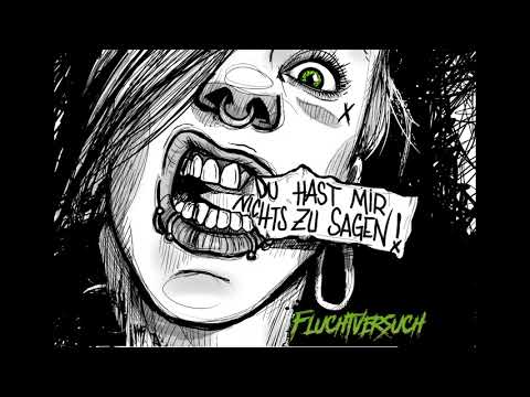 Youtube: FLUCHTVERSUCH - DU HAST MIR NICHTS ZU SAGEN