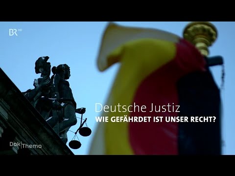 Youtube: Deutsche Justiz - Wie gefährdet ist unser Recht [BR vom 22.02.2017]