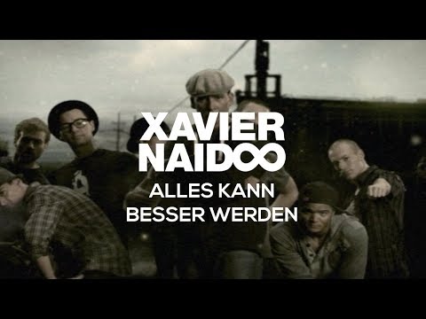 Youtube: Xavier Naidoo - Alles kann besser werden [Official Video]