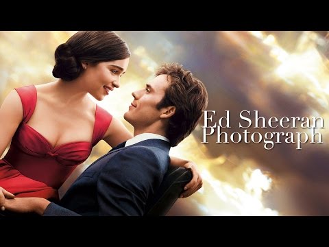 Youtube: Photograph- Ed Sheeran (Me Before You OST)