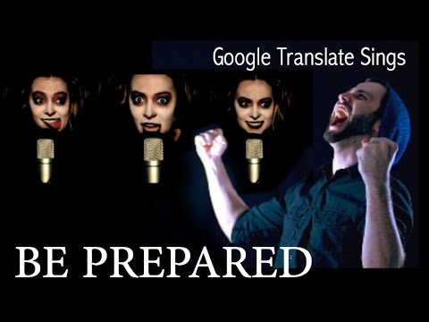 Youtube: Google Translate Sings: "Be Prepared" from The Lion King (ft. Jonathan Young)