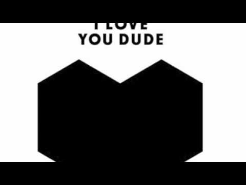 Youtube: Digitalism -  Just Gazin' (I love you, dude) - UOP