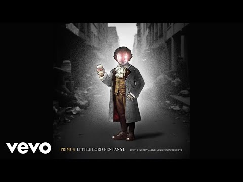 Youtube: Primus, Puscifer - Little Lord Fentanyl (Official Audio)