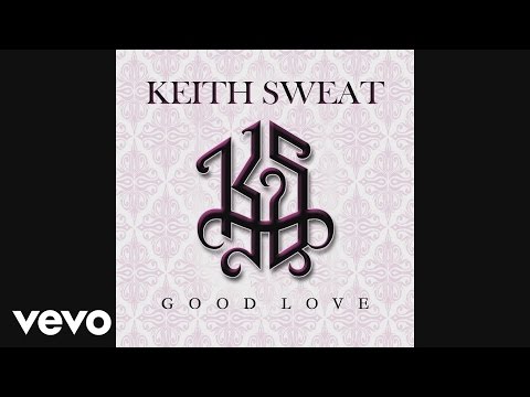 Youtube: Keith Sweat - Good Love (Audio)
