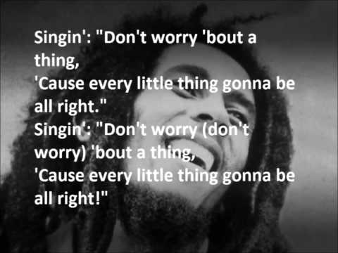 Youtube: Bob Marley   Every Little Thing Is Gonna Be Alright LYRICS