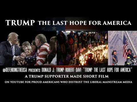 Youtube: Trump Supporter Video - EP 4 "The Last Hope for America"