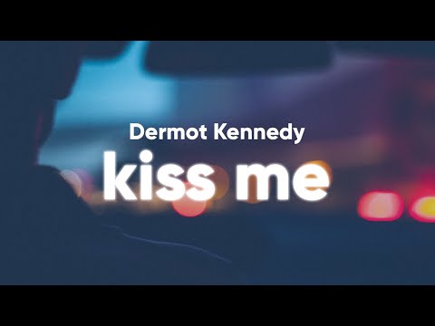 Youtube: Dermot Kennedy - Kiss Me (Lyrics)