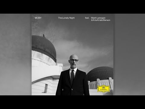 Youtube: Moby - 'The Lonely Night' [ft. Kris Kristofferson & Mark Lanegan] (Official Audio)