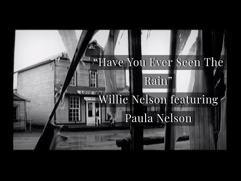 Youtube: "Have You Ever Seen The Rain" - Willie Nelson featuring Paula Nelson