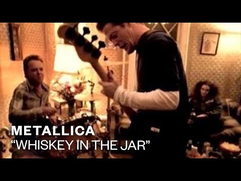 Youtube: Metallica - Whiskey In The Jar (Official Music Video)