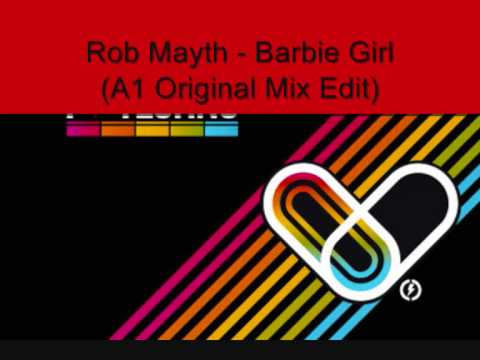 Youtube: Rob Mayth - Barbie Girl (A1 Original Mix Edit)
