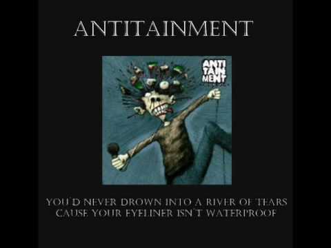 Youtube: Antitainment - You´d never drown into a river of tears cause your Eyeliner isn´t waterproof