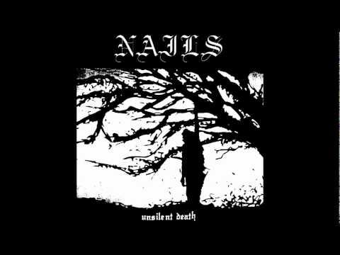 Youtube: Nails - Unsilent Death