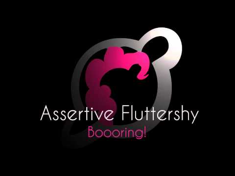 Youtube: Assertive Fluttershy - Boooring!