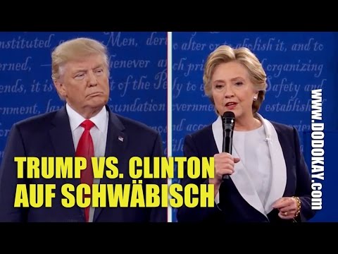 Youtube: dodokay - Donald Trump vs. Hillary Clinton Wahldebatte - Schwäbisch