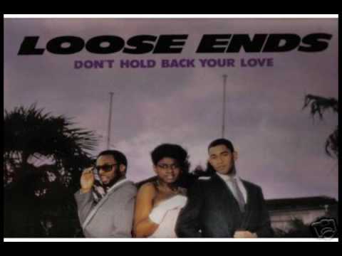 Youtube: Loose Ends - Don't Hold Back Your Love