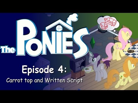 Youtube: My Little Pony in The Sims - Episode 4 - Carrot Top and Written Script's New Home