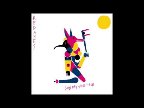Youtube: Red Axes - Sun My Sweet Sun