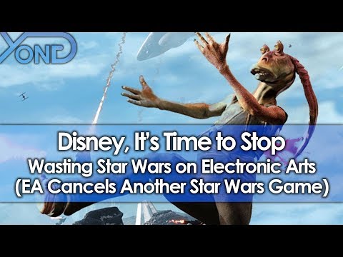 Youtube: Disney, It's Time to Stop Wasting Star Wars on Electronic Arts (EA Cancels Another Star Wars Game)