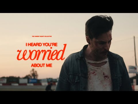 Youtube: The Honest Heart Collective - I Heard You're Worried About Me (Official Music Video)