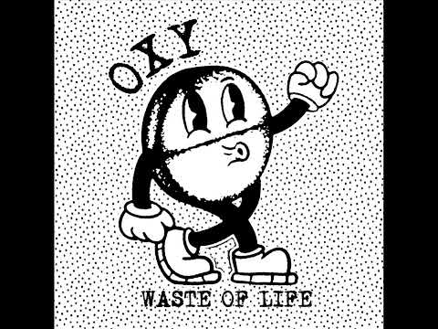 Youtube: OXY - WASTE OF LIFE