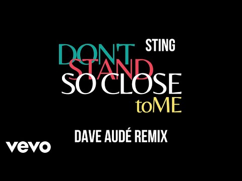 Youtube: Sting - Don't Stand So Close To Me (Dave Audé Remix/Audio)