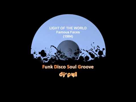 Youtube: LIGHT OF THE WORLD - Famous Faces (1984)