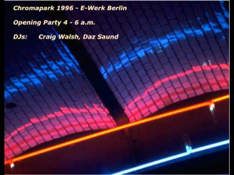 Youtube: E-Werk Berlin Chromapark 1996 - Opening - Craig Walsh + Daz Saund