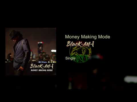 Youtube: Black-Am-I - Money Making Mode (Official Audio)