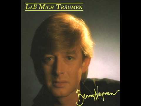 Youtube: Benny Neyman - Lieder Sind Manchmal So Schön (Van Het Album "Laß Mich Träumen" uit 1987)