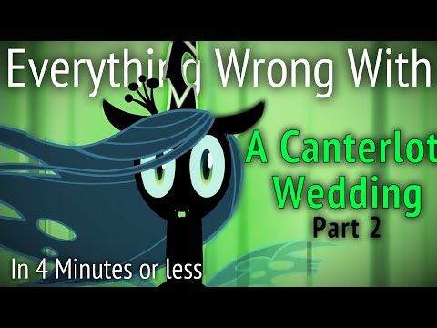 Youtube: (Parody) Everything Wrong With Canterlot Wedding Part 2 in 4 Minutes or Less