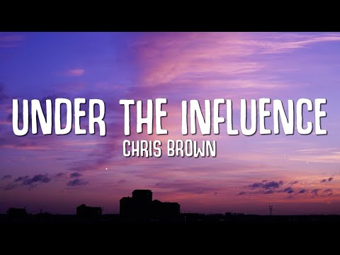 Youtube: Chris Brown - Under The Influence (Lyrics)