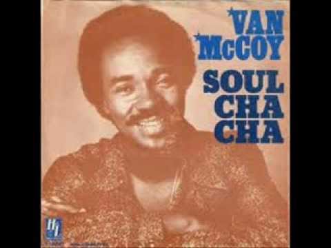 Youtube: Soul Cha Cha - Van McCoy (1976)