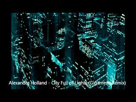 Youtube: Alexander Holland - City Full of Lights (Gigamesh Remix) | Full - HQ