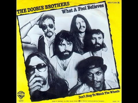 Youtube: The Doobie Brothers ~ What A Fool Believes 1978 Disco Purrfection Version